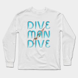 Dive Man Dive Long Sleeve T-Shirt